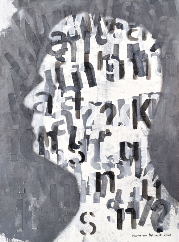Martin von Ostrowski: Warum Kunst?, 2022, Öl auf Leinwand, 60 x 45 cm